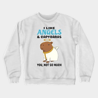 I Like Angels and Capybaras you not so much Crewneck Sweatshirt